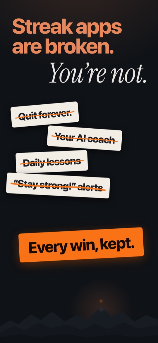 Streak apps are broken. You’re not. Paper slips crossed out: Quit forever, Your AI coach, Daily lessons, Stay strong alerts. Then, on its own: Every win, kept.